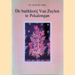 De batikkerij Van Zuylen te Pekalongan door M.J. de Raadt Apell