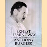 Ernest Hemingway and his world door Anthony Burgess