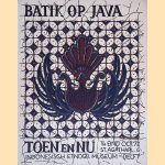 Teksten bij de tentoonstelling: Batik op Java: Toen en Nu door A. Veldhuisen-Djajasoebrata