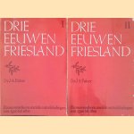 Drie eeuwen Friesland. Economische en sociale ontwikkelingen van 1500 tot 1800 door Dr. J.A. Faber