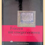 Friezen uit vroeger eeuwen: opschriften uit Friesland, 1280-1811 door Hessel de Walle