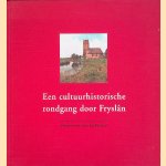 Een cultuurhistorische rondgang door Fryslân: Monument van de Maand door Joosje van Dam