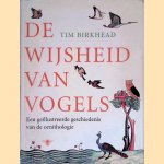 De wijsheid van vogels: Een geillustreerde geschiedenis van de ornithologie door Tim Birkhead