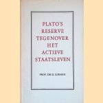 Plato's reserve tegenover het actieve staatsleven door D. Loenen