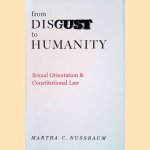 From Disgust to Humanity: Sexual Orientation and Constitutional Law door Martha C. Nussbaum