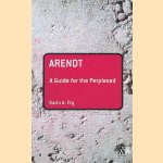 Arendt: A Guide for the Perplexed door Karin A. Fry