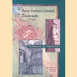 Van Anna Varwers Convent tot Zuiderkerk: Gasthuizen Godshuizen in Groningen door Egbert van der Werff e.a.