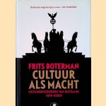 Cultuur als macht: Cultuurgeschiedenis van Duitsland 1800-heden door Frits Boterman