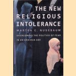 The New Religious Intolerance: Overcoming the Politics of Fear in an Anxious Age door Martha C. Nussbaum