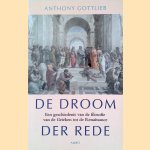 De droom der rede: Een geschiedenis van de filosofie van de Grieken tot de Renaissance door Anthony Gottlieb