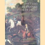 Het Loo, de Oranjes en de jacht door Louise van Everdingen