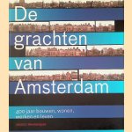 De grachten van Amsterdam: 400 jaar bouwen, wonen, werken en leven door Koen Kleijn e.a.