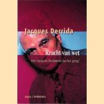 Kracht van wet: Het 'mystieke fundament van het gezag' door Jacques Derrida