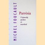 Parresia: Vrijmoedig spreken en waarheid door Michel Foucault