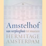 Amstelhof: van verpleeghuis tot museum: Hermitage Amsterdam door Nelleke Noordervliet e.a.