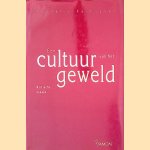 Een cultuur van het geweld: Kritische essays door Cornelis Verhoeven