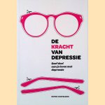 De kracht van depressie: geef doel aan je leven met depressie *GESIGNEERD* door Peter Oostelbos