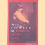 Zo meen ik dat ook jij bent: Biografie van Jan Hanlo door Hands Renders