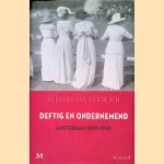 Deftig en ondernemend: Amsterdam 1870-1910 door Barbara van Vonderen