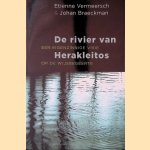 De rivier van Herakleitos: Een eigenzinnige visie op de wijsbegeerte door Etienne Vermeersch