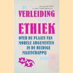 De verleiding van de ethiek: Over de plaats van morele argumenten in de huidige maatschappij door Ignace Devisch e.a.