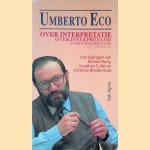 Over interpretatie: Umberto Eco in debat met Richard Rorty, Jonathan Culler en Christine Brooke-Rose door Stefan Collini