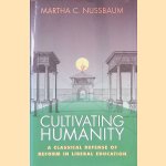 Cultivating Humanity: A Classical Defense of Reform in Liberal Education door Martha C. Nussbaum