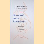 Friedrich Nietzsche:  Het voordeel van een slecht geheugen: Een kennismaking met de Nagelaten Fragmenten door Fritz-Otto Busch