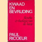 Kwaad en bevrijding: Filosofie & theologie van de hoop door Paul Ricoeur