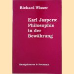 Karl Jaspers: Philosophie in der Bewährung: Vorträge und Aufsätze door Richard Wisser