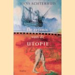 De erfenis van de utopie door Hans Achterhuis