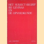 Het subject-begrip bij Levinas en de opvoedkunde door A.B.J. Verstege