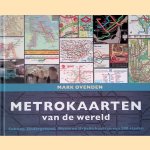 Metrokaarten van de wereld: Subway, Underground, Metro en U-bahn kaarten van 200 steden door Mark Ovenden