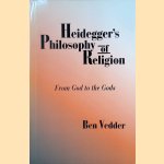 Heidegger's Philosophy of Religion: From Gods to the Gods door Ben Vedder