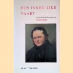 Een innerlijke vaart: Psychologische biografie van Stendhal door Ernst Verbeek