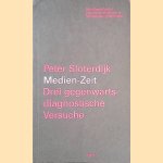 Medien-Zeit: Drei gegenwartsdiagnostische Versuche door Peter S;loterdijk