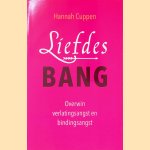 Liefdesbang: Overwin verlatingsangst en bindingsangst door Hannah Cuppen