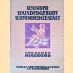 Wunder, Wundergeburt und Wundergestalt in Einblattdrucken des 15. - 18.  Jahrhunderts  kulturhistorische Studie door Eugen Holländer