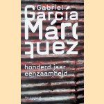 Honderd jaar eenzaamheid door Gabriel García Márquez