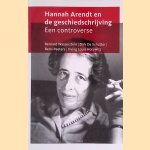 Hannah Arendt en de geschiedschrijving: Een controverse door Bernard - en anderen Wasserstein