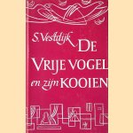 De vrije vogel en zijn kooien: De geschiedenis van een domicilie - 1e druk door Simon Vestdijk