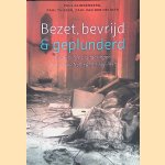 Bezet, bevrijd & geplunderd: Geallieerde plunderingen in de regio Nijmegen, 1944-1945 door Paul - en anderen Klinkenberg