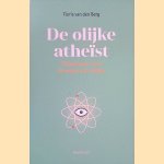 De olijke atheïst: Filosoferen over de waan van religie door Floris van den Berg