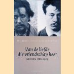 Van de liefde die vriendschap heet: Briefwisseling Willem Kloos - Albert Verwey 1881-1925 door Willem Kloos e.a.