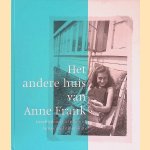 Het andere huis van Anne Frank: geschiedenis en toekomst van een schrijvershuis door E.-M. Acherchour