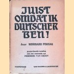 Juist omdat ik Duitscher ben: Een beschouwing van het boek "J'accuse": Geautoriseerde vertaling met een voorrede van Frederik van Eeden door Hermann Fernau