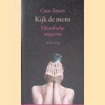 Kijk de mens: Filosofische etiquette door Coen Simon