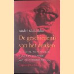 Geschiedenis van het denken: Filosofie, wetenschap, kunst en cultuur van de Oudheid tot nu door André Klukhuhn