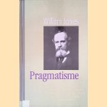 Pragmatisme: Een nieuwe naam voor enkele oude denkwijzen door William James