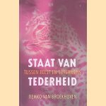 Staat van tederheid: tussen beest en supermens door Remko van Broekhoven